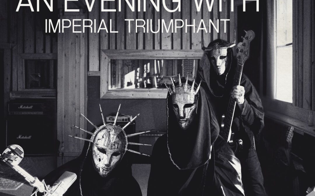 IMPERIAL TRIUMPHANT – esce oggi il live album “An Evening With Imperial Triumphant”; guarda il live video di “Chernobyl Blues”
