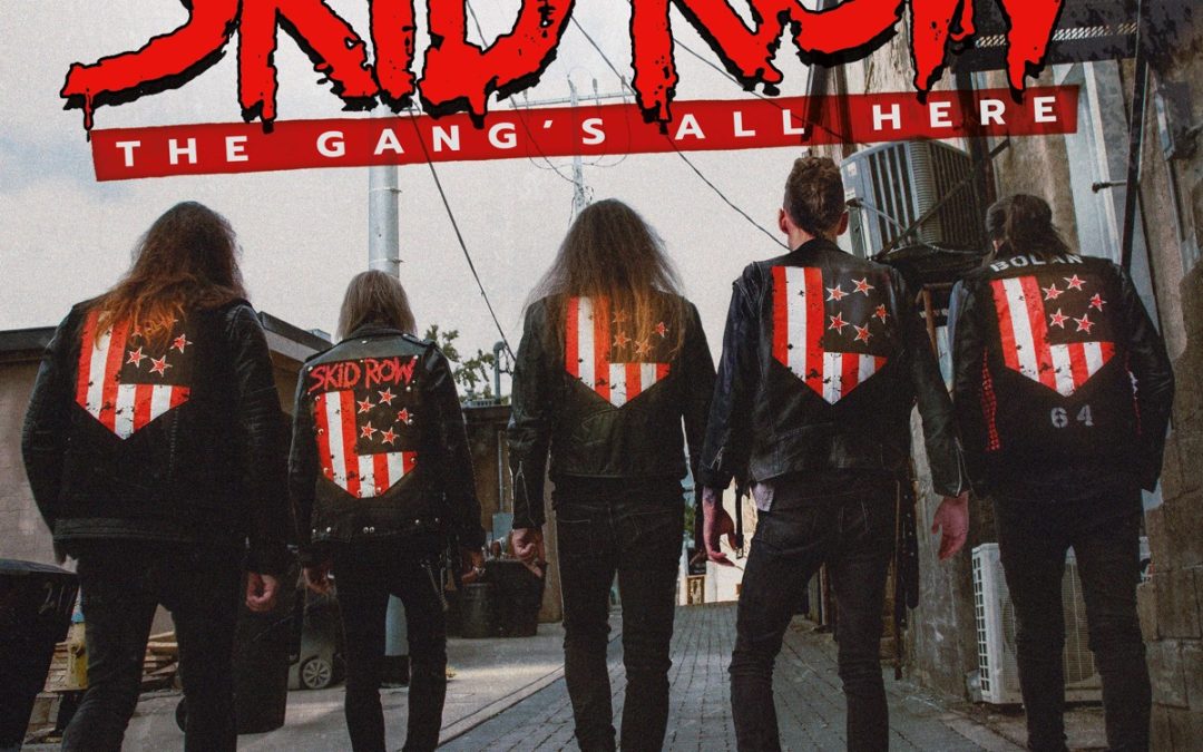 SKID ROW – esce oggi il nuovo album “The Gang’s All Here”!